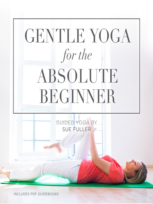Title details for Gentle Yoga for the Absolute Beginner by Sue Fuller - Available